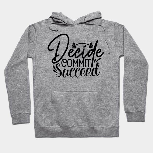 Decide Commit Succeed Hoodie by Misfit04